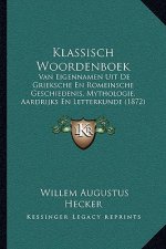 Klassisch Woordenboek: Van Eigennamen Uit De Grieksche En Romeinsche Geschiedenis, Mythologie, Aardrijks En Letterkunde (1872)