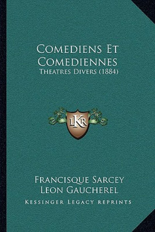 Comediens Et Comediennes: Theatres Divers (1884)