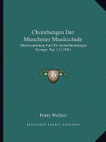 Chorubungen Der Munchener Musikschule: Mustersammlung Funf Bis Sechzehnstimmiger Gesange, Part 1-3 (1905)