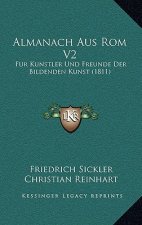 Almanach Aus Rom V2: Fur Kunstler Und Freunde Der Bildenden Kunst (1811)