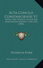 Acta Concilii Constanciensis V1: Akten Zur Vorgeschichte Des Konstanzer Konzils, 1410-1414 (1896)