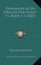 Denkmaler Alter Sprache Und Kunst V1, Book 1-3 (1823)