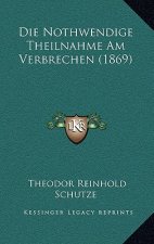 Die Nothwendige Theilnahme Am Verbrechen (1869)