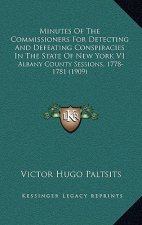 Minutes Of The Commissioners For Detecting And Defeating Conspiracies In The State Of New York V1: Albany County Sessions, 1778-1781 (1909)