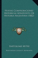 Nuevas Comprobaciones Historicas Aproposito De Historia Argentina (1882)