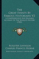 The Great Events By Famous Historians V2: A Comprehensive And Readable Account Of The World's History (1905)