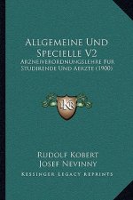 Allgemeine Und Specielle V2: Arzneiverordnungslehre Fur Studirende Und Aerzte (1900)