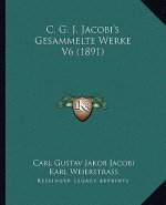 C. G. J. Jacobi's Gesammelte Werke V6 (1891)