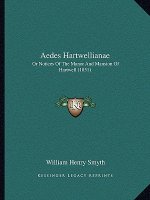 Aedes Hartwellianae: Or Notices Of The Manor And Mansion Of Hartwell (1851)