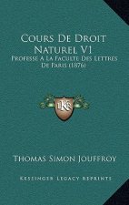 Cours De Droit Naturel V1: Professe A La Faculte Des Lettres De Paris (1876)