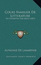 Cours Familier De Litterature: Un Entretien Par Mois (1867)
