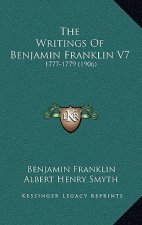 The Writings Of Benjamin Franklin V7: 1777-1779 (1906)