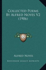 Collected Poems By Alfred Noyes V2 (1906)