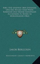 Bibel Und Josephus Uber Jerusalem Und Das Heilige Grab Wider Robinson Und Neuere Sionspilger Als Anhang Zu Reisen Im Morgenlande (1862)