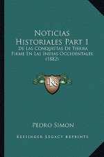 Noticias Historiales Part 1: De Las Conquistas De Tierra Firme En Las Indias Occidentales (1882)