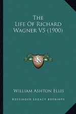 The Life Of Richard Wagner V5 (1900)
