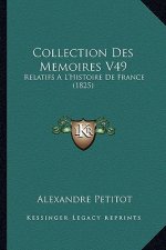 Collection Des Memoires V49: Relatifs A L'Histoire De France (1825)