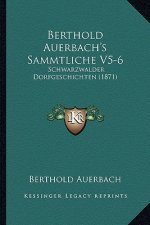 Berthold Auerbach's Sammtliche V5-6: Schwarzwalder Dorfgeschichten (1871)