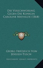 Die Verschworung Gegen Die Konigin Caroline Mathilde (1864)