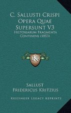 C. Sallusti Crispi Opera Quae Supersunt V3: Historiarum Fragmenta Continens (1853)