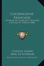 Cochinchine Francaise: Royaume De Cambodge, Royaume D'Annam Et Tonkin (1884)