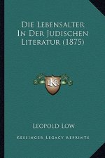 Die Lebensalter In Der Judischen Literatur (1875)