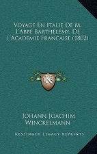 Voyage En Italie De M. L'Abbe Barthelemy, De L'Academie Francaise (1802)