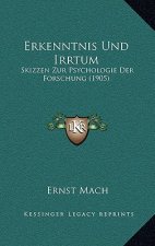 Erkenntnis Und Irrtum: Skizzen Zur Psychologie Der Forschung (1905)