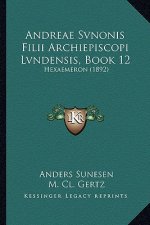 Andreae Svnonis Filii Archiepiscopi Lvndensis, Book 12: Hexaemeron (1892)