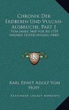 Chronik Der Erdbeben Und Vulcan-Ausbruche, Part 1: Vom Jahre 3460 Vor Bis 1759 Unserer Zeitrechnung (1840)