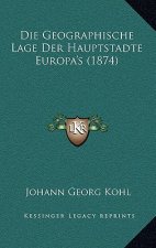 Die Geographische Lage Der Hauptstadte Europa's (1874)