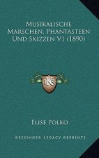 Musikalische Marschen, Phantasteen Und Skizzen V1 (1890)