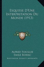 Esquisse D'Une Interpretation Du Monde (1913)