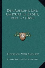 Der Aufruhr Und Umsturz In Baden, Part 1-2 (1850)