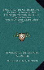 Brieven Van En Aan Benedictus De Spinoza Benevens Des Schrijvers Vertoog Over Het Zuivere Denken: Vertoog Over Het Zuivere Denken (1897)
