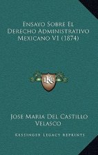 Ensayo Sobre El Derecho Administrativo Mexicano V1 (1874)