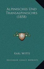 Alpinisches Und Transalpinisches (1858)