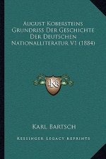 August Kobersteins Grundriss Der Geschichte Der Deutschen Nationalliteratur V1 (1884)