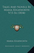 Tales And Novels By Maria Edgeworth V15-16 (1834)