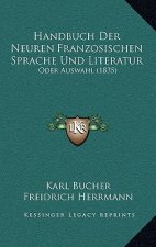 Handbuch Der Neuren Franzosischen Sprache Und Literatur: Oder Auswahl (1835)