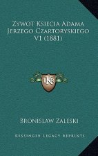 Zywot Ksiecia Adama Jerzego Czartoryskiego V1 (1881)