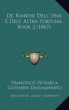 De' Rimedii Dell' Una E Dell' Altra Fortuna, Book 2 (1867)