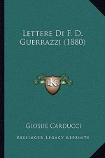 Lettere Di F. D. Guerrazzi (1880)
