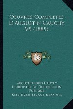 Oeuvres Completes D'Augustin Cauchy V5 (1885)