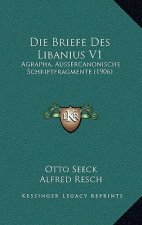 Die Briefe Des Libanius V1: Agrapha, Aussercanonische Schriftfragmente (1906)