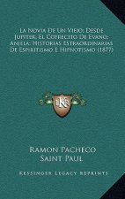 La Novia De Un Viejo; Desde Jupiter; El Cofrecito De Evano; Anjela; Historias Estraordinarias De Espiritismo E Hipnotismo (1877)