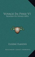 Voyage En Perse V1: Relation Du Voyage (1851)