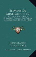 Elemens De Mineralogie V2: Appliquee Aux Sciences Chimiques Ouvrage Base Sur La Methode De M. Berzelius (1837)