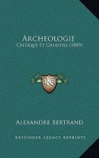 Archeologie: Celtique Et Gauloise (1889)