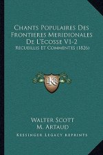 Chants Populaires Des Frontieres Meridionales de L'Ecosse V1-2: Recueillis Et Commentes (1826)